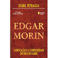 EDGAR MORIN - A EDUCAÇÃO E A COMPLEXIDADE DO SER E DO SABER