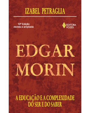 EDGAR MORIN - A EDUCAÇÃO E A COMPLEXIDADE DO SER E DO SABER