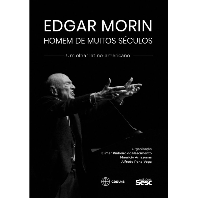 EDGAR MORIN, HOMEM DE MUITOS SÉCULOS: UM OLHAR LATINO-AMERICANO