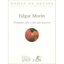 EDGAR MORIN - NINGUÉM SABE O DIA QUE NASCERÁ