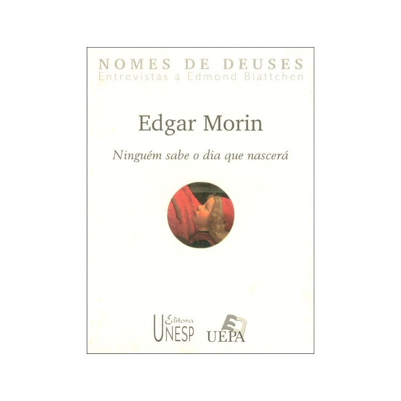 EDGAR MORIN - NINGUÉM SABE O DIA QUE NASCERÁ