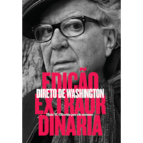 EDIÇÃO EXTRAORDINÁRIA: DIRETO DE WASHINGTON