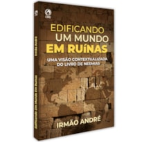 EDIFICANDO UM MUNDO EM RUINAS