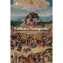 Edificar e transgredir: clero, religiosidade e inquisição no espaço ibero-americano (séculos XVI-XIX)