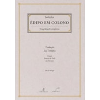 ÉDIPO EM COLONO: TRÁGEDIAS COMPLETAS DE SÓFOCLES
