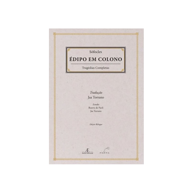 ÉDIPO EM COLONO: TRÁGEDIAS COMPLETAS DE SÓFOCLES