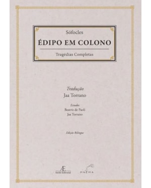 ÉDIPO EM COLONO: TRÁGEDIAS COMPLETAS DE SÓFOCLES