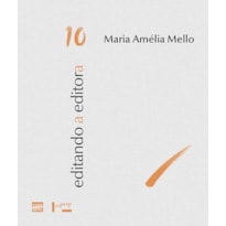 Editando a editora 10: Maria Amélia Mello