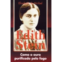 EDITH STEIN - COMO OURO PURIFICADO PELO FOGO