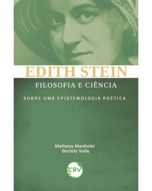 EDITH STEIN FILOSOFIA E CIÊNCIA: SOBRE UMA EPISTEMOLOGIA POÉTICA