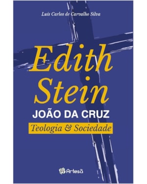 Edith Stein - João da Cruz: teologia e sociedade