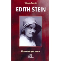 EDITH STEIN: UMA VIDA POR AMOR - 4A. EDIÇÃO REVISADA