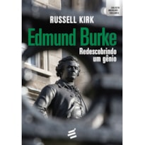 EDMUND BURKE - REDESCOBRINDO UM GÊNIO