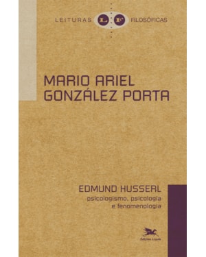 EDMUND HUSSERL - PSICOLOGISMO, PSICOLOGIA E A FENOMENOLOGIA