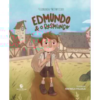EDMUNDO E O RESMUNGO - DA AUTORA DE "ENQUANTO ANA ESPERA" E "É PARA O MEU BEM"