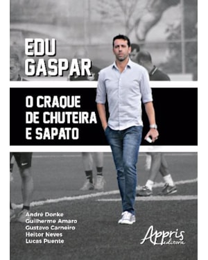EDU GASPAR: O CRAQUE DE CHUTEIRA E SAPATO