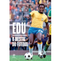 EDU - O MESTRE DO FUTEBOL