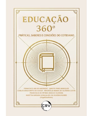EDUCAÇÃO 360°: PRÁTICAS, SABERES E CONEXÕES DO COTIDIANO