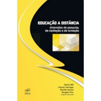 EDUCAÇÃO A DISTÂNCIA - DIMENSÕES DA PESQUISA DA MEDIAÇÃO E DA FORMAÇÃO