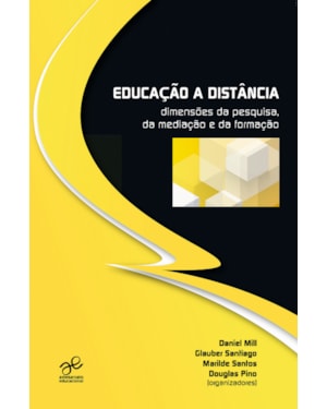 EDUCAÇÃO A DISTÂNCIA - DIMENSÕES DA PESQUISA DA MEDIAÇÃO E DA FORMAÇÃO