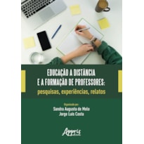 EDUCAÇÃO A DISTÂNCIA E A FORMAÇÃO DE PROFESSORES: PESQUISAS, EXPERIÊNCIAS, RELATOS