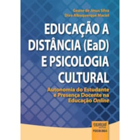 EDUCAÇÃO A DISTÂNCIA (EAD) E PSICOLOGIA CULTURAL - AUTONOMIA DO ESTUDANTE E PRESENÇA DOCENTE NA EDUCAÇÃO ONLINE