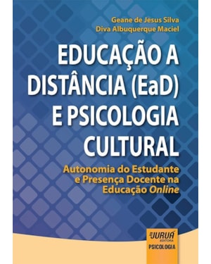 EDUCAÇÃO A DISTÂNCIA (EAD) E PSICOLOGIA CULTURAL - AUTONOMIA DO ESTUDANTE E PRESENÇA DOCENTE NA EDUCAÇÃO ONLINE