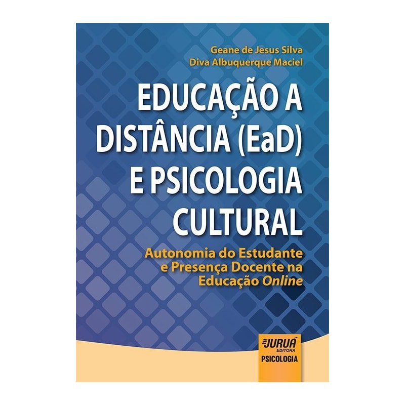 EDUCAÇÃO A DISTÂNCIA (EAD) E PSICOLOGIA CULTURAL - AUTONOMIA DO ESTUDANTE E PRESENÇA DOCENTE NA EDUCAÇÃO ONLINE