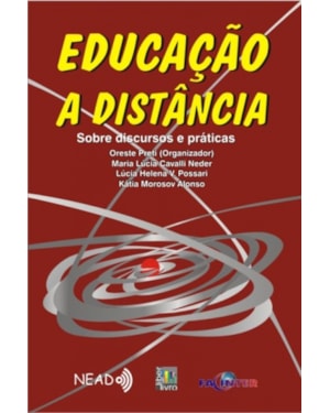 EDUCACAO A DISTANCIA - SOBRE DISCURSOS E PRATICAS