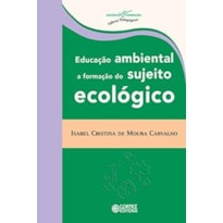 EDUCAÇÃO AMBIENTAL: A FORMAÇÃO DO SUJEITO ECOLÓGICO