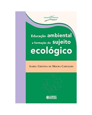 EDUCAÇÃO AMBIENTAL: A FORMAÇÃO DO SUJEITO ECOLÓGICO