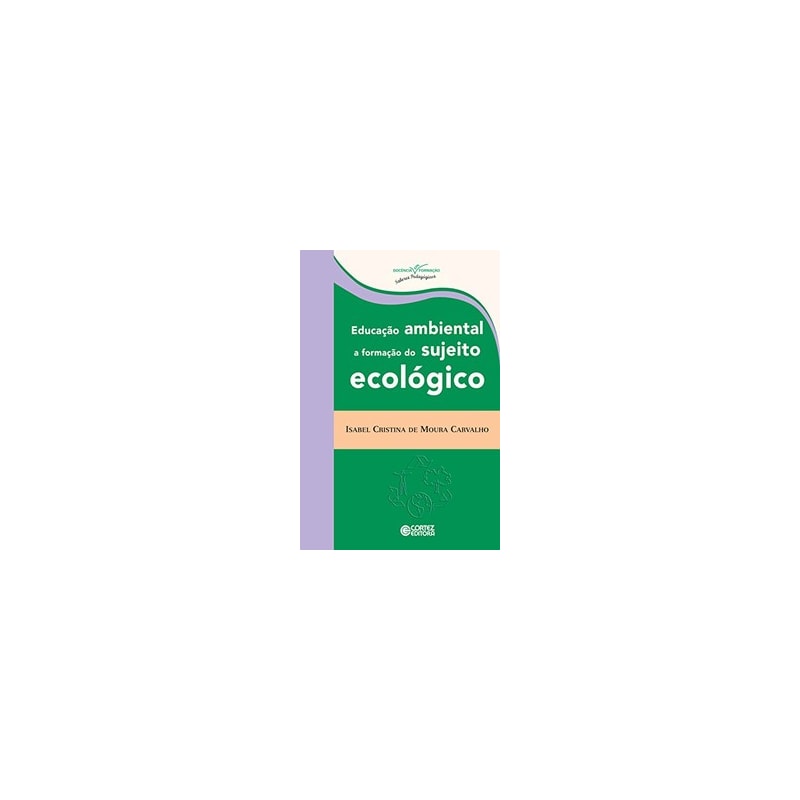 EDUCAÇÃO AMBIENTAL: A FORMAÇÃO DO SUJEITO ECOLÓGICO