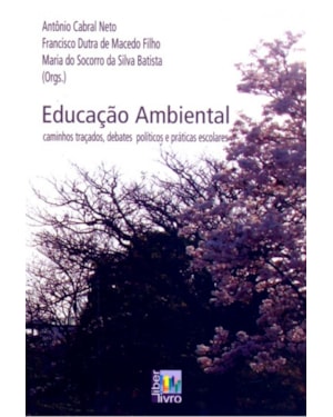 EDUCACAO AMBIENTAL - CAMINHOS TRACADOS E DEBATES ...