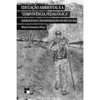 EDUCAÇÃO AMBIENTAL E A "COMVIVÊNCIA PEDAGÓGICA":: EMERGÊNCIAS E TRANSFORMAÇÕES NO SÉCULO XXI