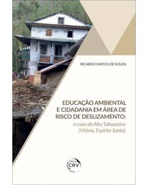 EDUCAÇÃO AMBIENTAL E CIDADANIA EM ÁREA DE RISCO DE DESLIZAMENTO: O CASO DO ALTO TABUAZEIRO (VITÓRIA, ESPÍRITO SANTO)