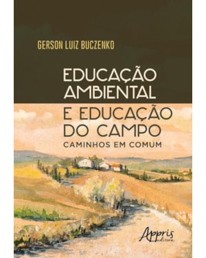 EDUCAÇÃO AMBIENTAL E EDUCAÇÃO DO CAMPO: CAMINHOS EM COMUM