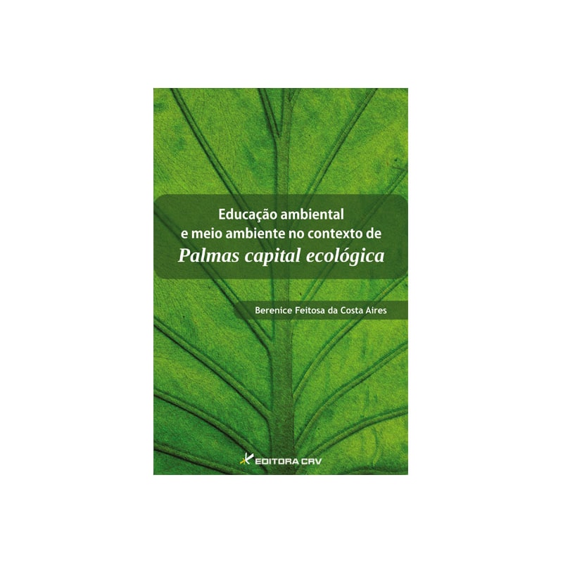 EDUCAÇÃO AMBIENTAL E MEIO AMBIENTE NO CONTEXTO DE PALMAS - CAPITAL ECOLÓGICA
