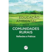 EDUCAÇÃO AMBIENTAL PARA COMUNIDADES RURAIS: REFLEXÕES E PRÁTICAS