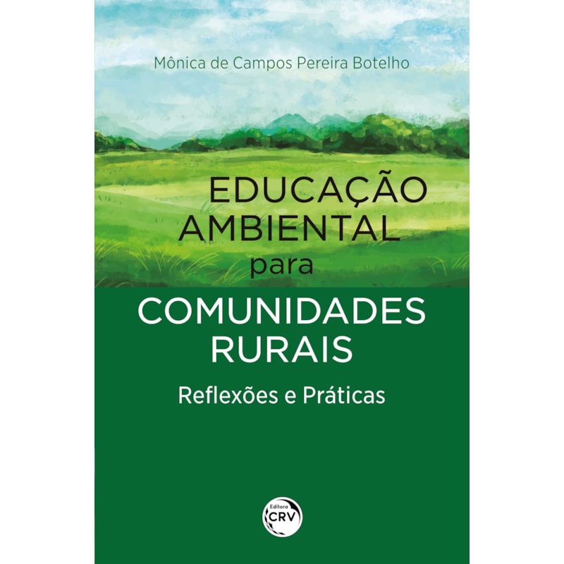 EDUCAÇÃO AMBIENTAL PARA COMUNIDADES RURAIS: REFLEXÕES E PRÁTICAS