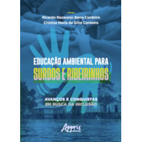 EDUCAÇÃO AMBIENTAL PARA SURDOS E RIBEIRINHOS: AVANÇOS E CONQUISTAS EM BUSCA DA INCLUSÃO - FINALISTA PRÊMIO JABUTI ACADÊMICO 2025