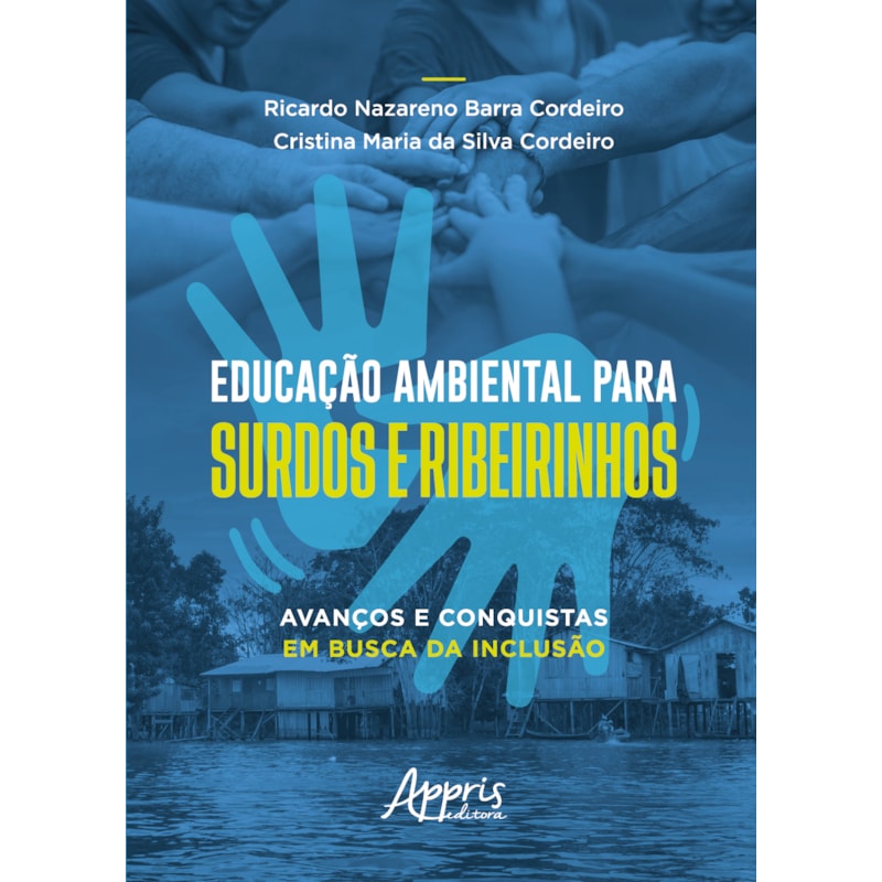 EDUCAÇÃO AMBIENTAL PARA SURDOS E RIBEIRINHOS: AVANÇOS E CONQUISTAS EM BUSCA DA INCLUSÃO - FINALISTA PRÊMIO JABUTI ACADÊMICO 2025