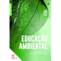 EDUCAÇÃO AMBIENTAL:: PERSPECTIVAS PARA UMA PRÁTICA INTEGRADORA