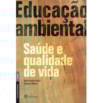EDUCAÇÃO AMBIENTAL, SAÚDE E QUALIDADE DE VIDA