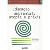 EDUCAÇÃO AMBIENTAL: UTOPIA E PRÁXIS