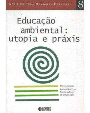 EDUCAÇÃO AMBIENTAL: UTOPIA E PRÁXIS