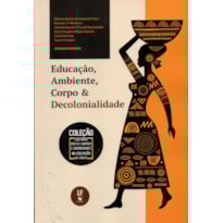 EDUCAÇÃO, AMBIENTE, CORPO E DECOLONIALIDADE