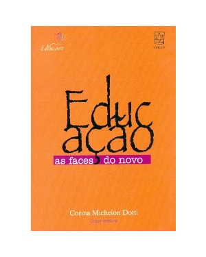 EDUCACAO: AS FACES DO NOVO - 1