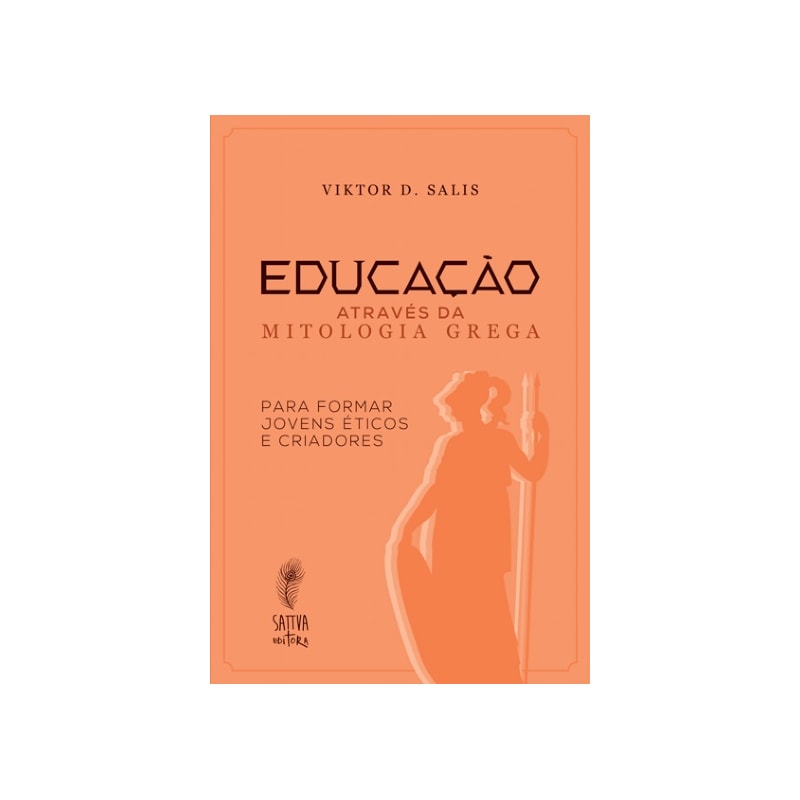 EDUCAÇÃO ATRAVÉS DA MITOLOGIA GREGA - PARA FORMAR JOVENS ÉTICOS E CRIADORES