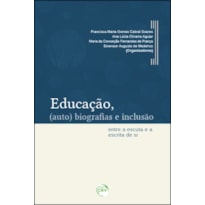 EDUCAÇÃO, (AUTO) BIOGRAFIAS E INCLUSÃO: ENTRE A ESCUTA E A ESCRITA DE SI