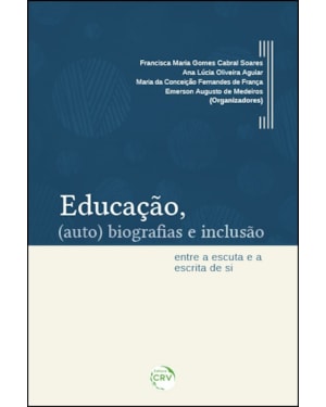 EDUCAÇÃO, (AUTO) BIOGRAFIAS E INCLUSÃO: ENTRE A ESCUTA E A ESCRITA DE SI